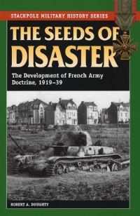 Book Cover for The Seeds of Disaster by Robert A Doughty