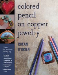 Book Cover for Colored Pencil on Copper Jewelry by Roxan OBrien