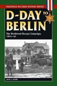 Book Cover for D-Day to Berlin by Alan J Levine