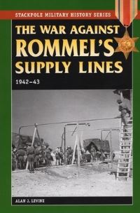 Book Cover for The War Against Rommel's Supply Lines, 1942-43 by Alan J Levine