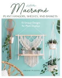 Book Cover for Macrame Plant Hangars, Shelves, and Baskets by Virginie Pugliesi