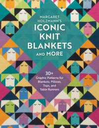 Book Cover for Margaret Holzmann's Iconic Knit Blankets and More by Margaret Holzmann
