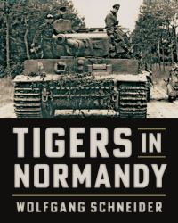 Book Cover for Tigers in Normandy by Wolfgang Schneider