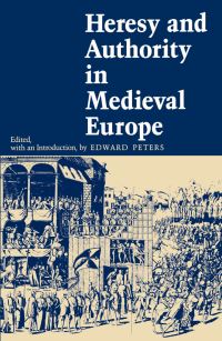 Book Cover for Heresy and Authority in Medieval Europe by Edward Peters