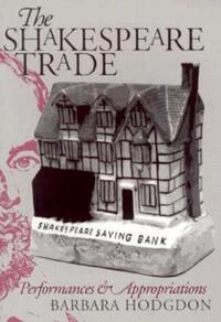 Book Cover for The Shakespeare Trade by Barbara Hodgdon