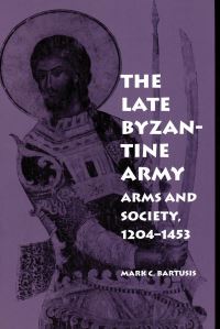Book Cover for The Late Byzantine Army by Mark C. Bartusis