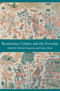 Book Cover for Renaissance Culture and the Everyday by Patricia Fumerton, Simon Hunt