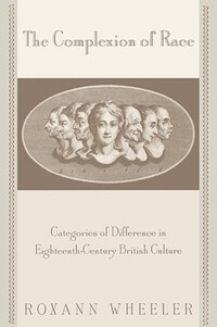 Book Cover for The Complexion of Race by Roxann Wheeler