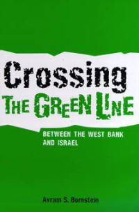 Book Cover for Crossing the Green Line Between the West Bank and Israel by Avram S Bornstein