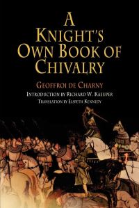 Book Cover for A Knight's Own Book of Chivalry by Geoffroi de Charny, Richard W Kaeuper, Elspeth Kennedy