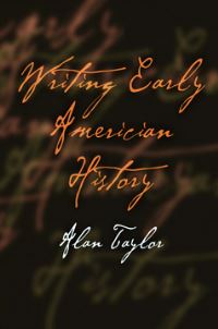Book Cover for Writing Early American History by Alan Taylor
