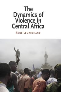 Book Cover for The Dynamics of Violence in Central Africa by René Lemarchand