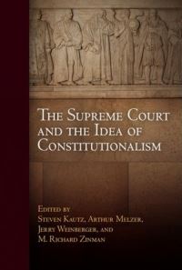 Book Cover for The Supreme Court and the Idea of Constitutionalism by Steven J Kautz