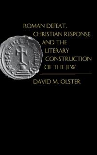 Book Cover for Roman Defeat, Christian Response, and the Literary Construction of the Jew by David Michael Olster