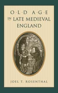 Book Cover for Old Age in Late Medieval England by Joel Thomas Rosenthal