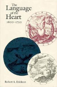 Book Cover for The Language of the Heart, 1600-1750 by Robert A Erickson