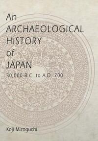 Book Cover for An Archaeological History of Japan by Koji Mizoguchi