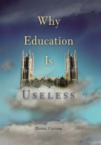 Book Cover for Why Education Is Useless by Daniel Cottom