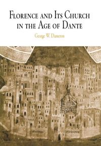 Book Cover for Florence and Its Church in the Age of Dante by George W. Dameron