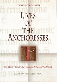 Book Cover for Lives of the Anchoresses by Anneke B. Mulder-Bakker