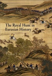 Book Cover for The Royal Hunt in Eurasian History by Thomas T Allsen