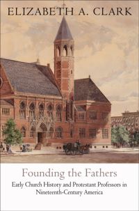 Book Cover for Founding the Fathers by Elizabeth A. Clark