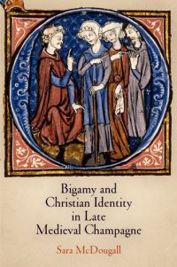 Book Cover for Bigamy and Christian Identity in Late Medieval Champagne by Sara McDougall