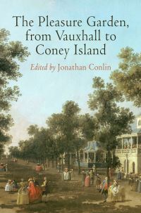 Book Cover for The Pleasure Garden, from Vauxhall to Coney Island by Jonathan Conlin