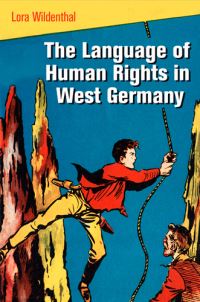 Book Cover for The Language of Human Rights in West Germany by Lora Wildenthal
