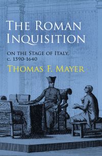 Book Cover for The Roman Inquisition on the Stage of Italy, C. 1590-1640 by Thomas F Mayer