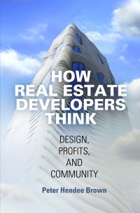 Book Cover for How Real Estate Developers Think by Peter Hendee Brown