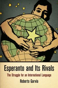 Book Cover for Esperanto and Its Rivals by Roberto Garvía Soto