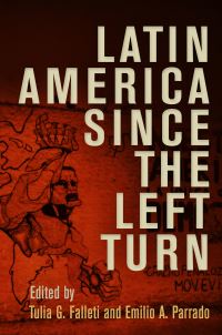 Book Cover for Latin America Since the Left Turn by Tulia Gabriela Falleti, Emilio A Parrado