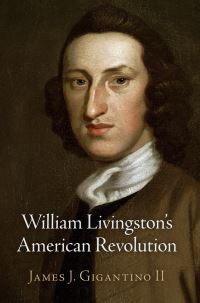 Book Cover for William Livingston's American Revolution by James J Gigantino