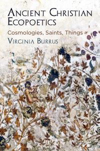 Book Cover for Ancient Christian Ecopoetics by Virginia Burrus