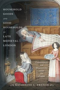 Book Cover for Household Goods and Good Households in Late Medieval London by Katherine L. French