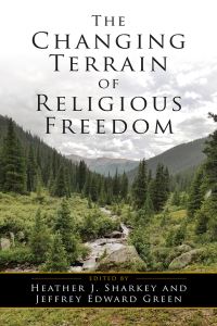 Book Cover for The Changing Terrain of Religious Freedom by Heather J Sharkey, Jeffrey E Green