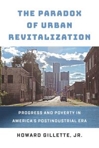 Book Cover for The Paradox of Urban Revitalization by Howard Gillette