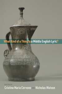 Book Cover for What Kind of a Thing Is a Middle English Lyric? by Cristina Maria Cervone, Nicholas Watson