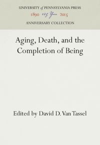 Book Cover for Aging, Death, and the Completion of Being by David D Van Tassel
