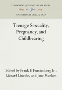 Book Cover for Teenage Sexuality, Pregnancy, and Childbearing by Frank F Furstenberg, Richard Lincoln, Jane Menken