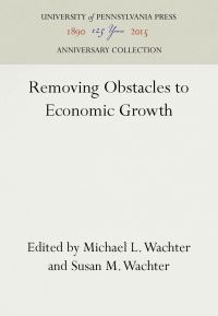Book Cover for Removing Obstacles to Economic Growth by Michael L Wachter, Susan M Wachter, Wharton School, Reliance Group