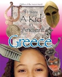 Book Cover for If I Were a Kid in Ancient Greece by Lou Waryncia, Ken Sheldon