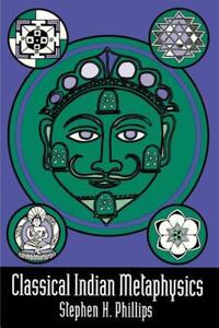 Book Cover for Classical Indian Metaphysics by Stephen H Phillips