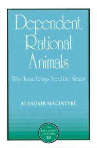 Book Cover for Dependent Rational Animals by Alasdair C MacIntyre