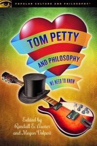 Book Cover for Tom Petty and Philosophy by Randall E Auxier, Megan A Volpert