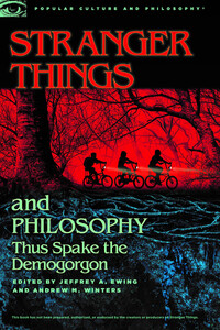 Book Cover for Stranger Things and Philosophy by Jeffrey Ewing, Andrew M Winters