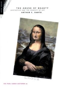 Book Cover for The Abuse of Beauty by Arthur C Danto