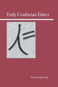 Book Cover for Early Confucian Ethics by Kim Chong Chong