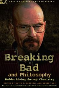 Book Cover for Breaking Bad and Philosophy by David R Koepsell, Robert Arp